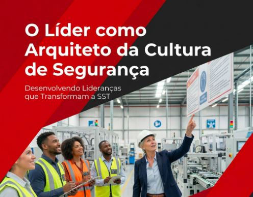 O Líder como Arquiteto da Cultura de Segurança: Como Desenvolver Lideranças que Transformam a SST